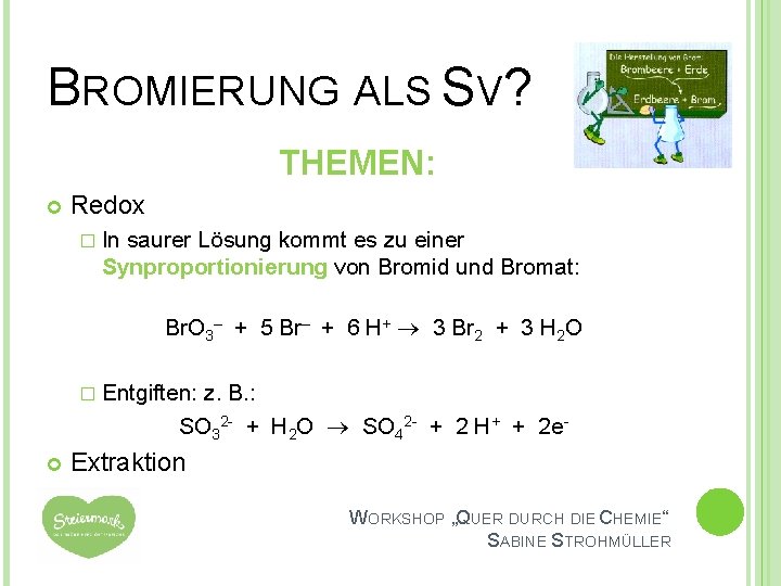 BROMIERUNG ALS SV? THEMEN: Redox � In saurer Lösung kommt es zu einer Synproportionierung