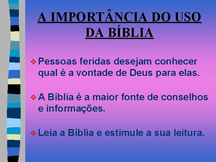 A IMPORT NCIA DO USO DA BÍBLIA v Pessoas feridas desejam conhecer qual é