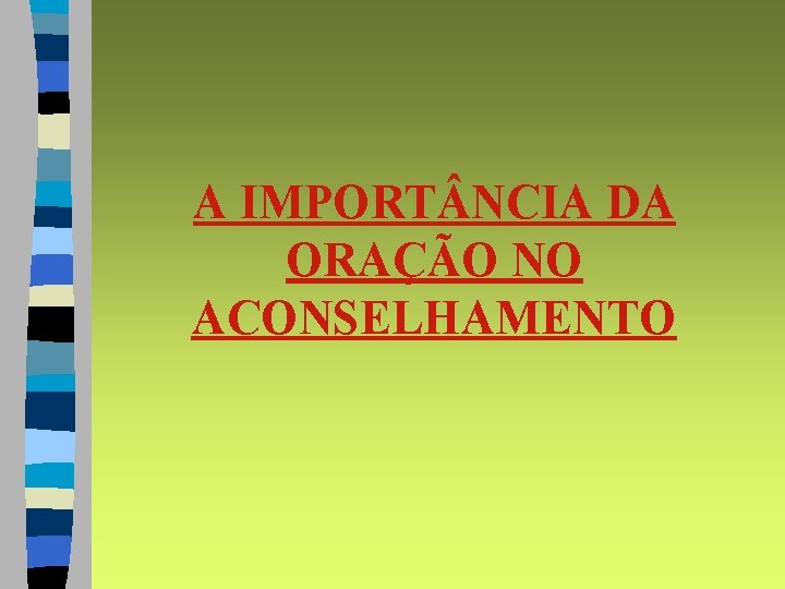 A IMPORT NCIA DA ORAÇÃO NO ACONSELHAMENTO 