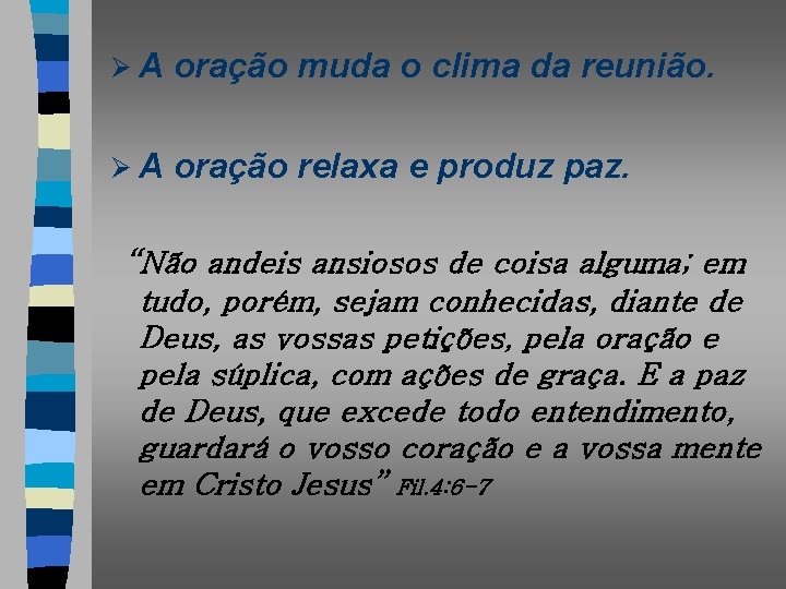 ØA oração muda o clima da reunião. ØA oração relaxa e produz paz. “Não