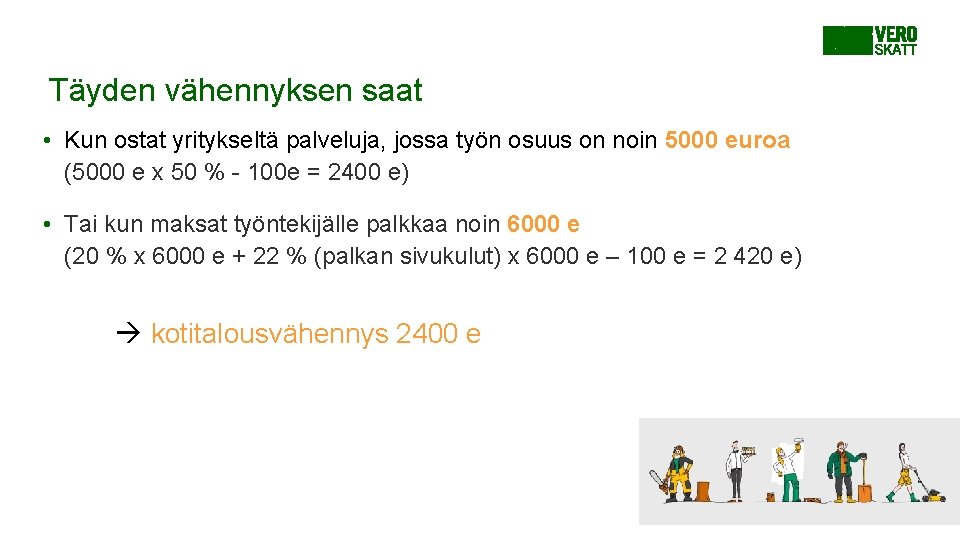 Täyden vähennyksen saat • Kun ostat yritykseltä palveluja, jossa työn osuus on noin 5000