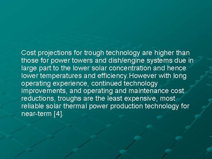 Cost projections for trough technology are higher than those for power towers and dish/engine