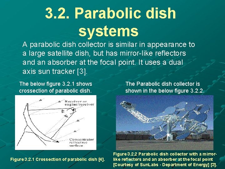 3. 2. Parabolic dish systems A parabolic dish collector is similar in appearance to