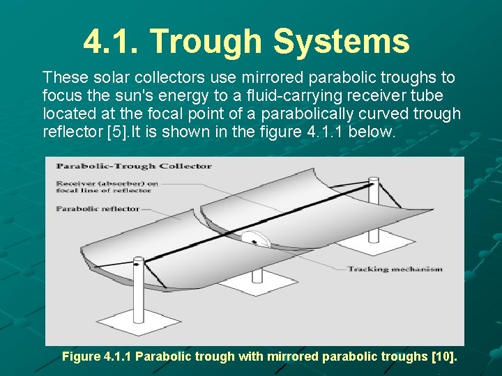 4. 1. Trough Systems These solar collectors use mirrored parabolic troughs to focus the