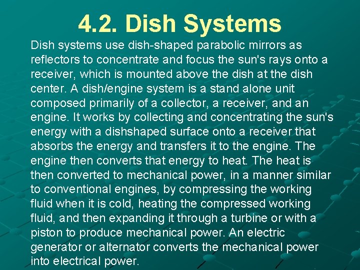 4. 2. Dish Systems Dish systems use dish-shaped parabolic mirrors as reflectors to concentrate