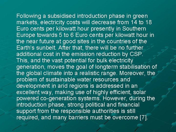Following a subsidised introduction phase in green markets, electricity costs will decrease from 14