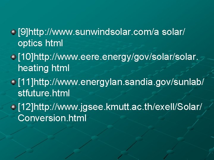 [9]http: //www. sunwindsolar. com/a solar/ optics html [10]http: //www. eere. energy/gov/solar. heating html [11]http:
