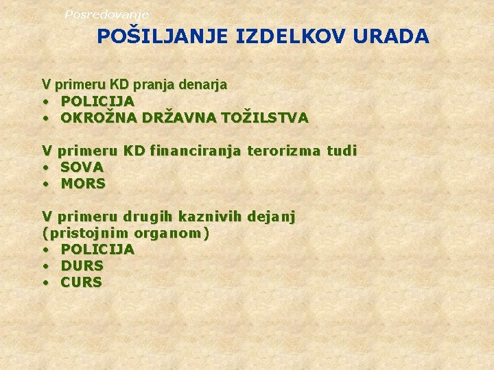 Posredovanje POŠILJANJE IZDELKOV URADA V primeru KD pranja denarja • POLICIJA • OKROŽNA DRŽAVNA