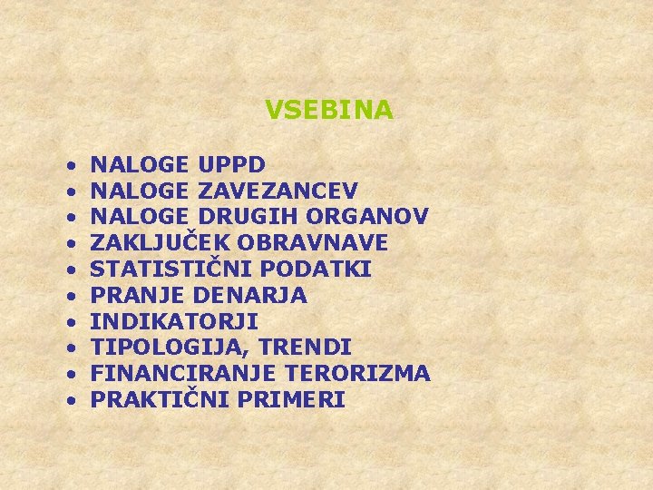 VSEBINA • • • NALOGE UPPD NALOGE ZAVEZANCEV NALOGE DRUGIH ORGANOV ZAKLJUČEK OBRAVNAVE STATISTIČNI