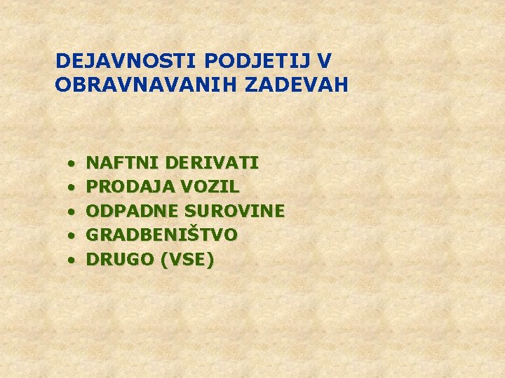 DEJAVNOSTI PODJETIJ V OBRAVNAVANIH ZADEVAH • • • NAFTNI DERIVATI PRODAJA VOZIL ODPADNE SUROVINE