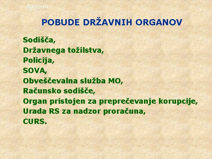 Sprejem POBUDE DRŽAVNIH ORGANOV Sodišča, Državnega tožilstva, Policija, SOVA, Obveščevalna služba MO, Računsko sodišče,