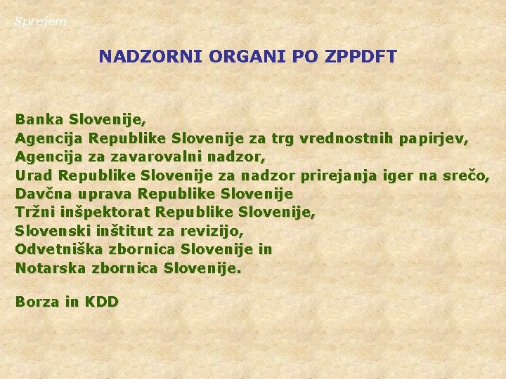Sprejem NADZORNI ORGANI PO ZPPDFT Banka Slovenije, Agencija Republike Slovenije za trg vrednostnih papirjev,