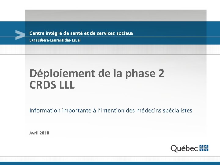 Centre intégré de santé et de services sociaux Lanaudière-Laurentides-Laval Déploiement de la phase 2