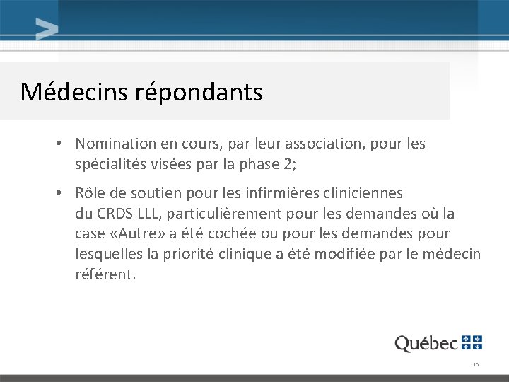 Médecins répondants • Nomination en cours, par leur association, pour les spécialités visées par