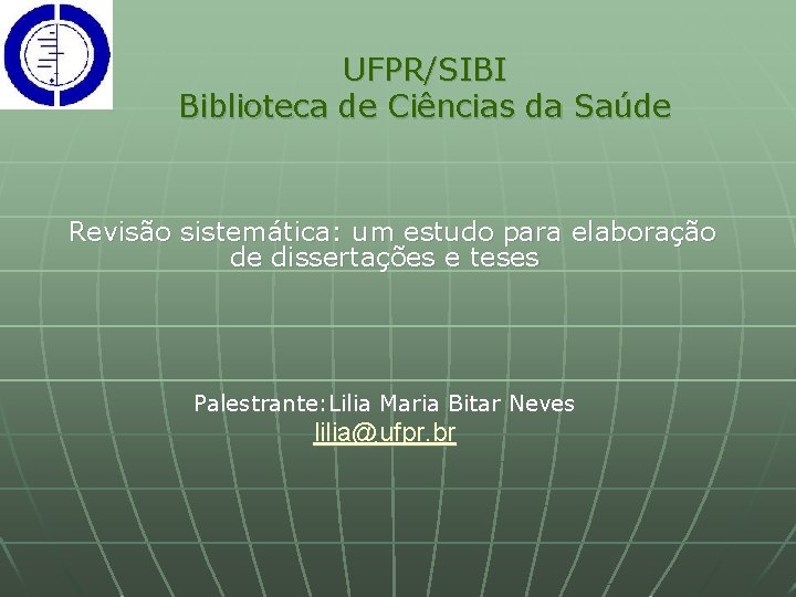 UFPR/SIBI Biblioteca de Ciências da Saúde Revisão sistemática: um estudo para elaboração de dissertações