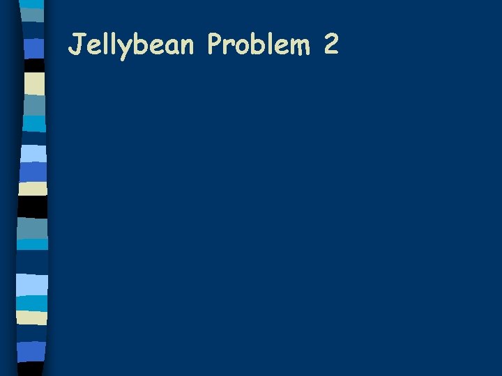 Jellybean Problem 2 