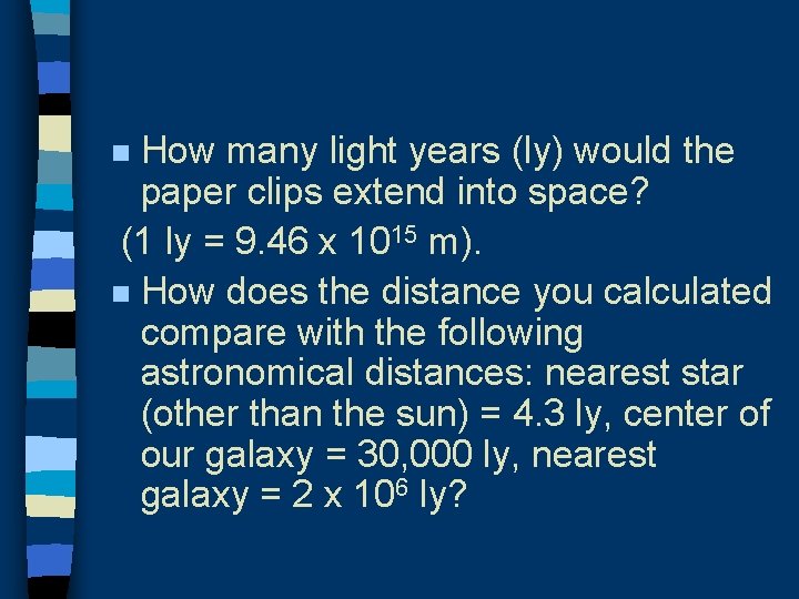 How many light years (ly) would the paper clips extend into space? (1 ly