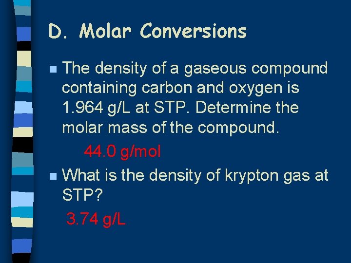 D. Molar Conversions The density of a gaseous compound containing carbon and oxygen is