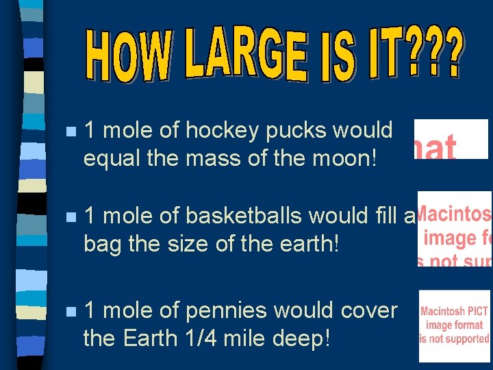 A. What is the Mole? n 1 mole of hockey pucks would equal the