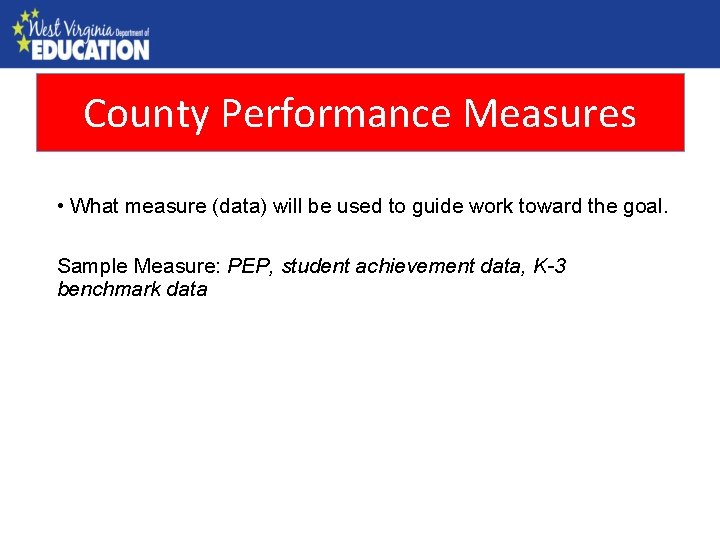 County Performance Measures County Needs Assessment • What measure (data) will be used to