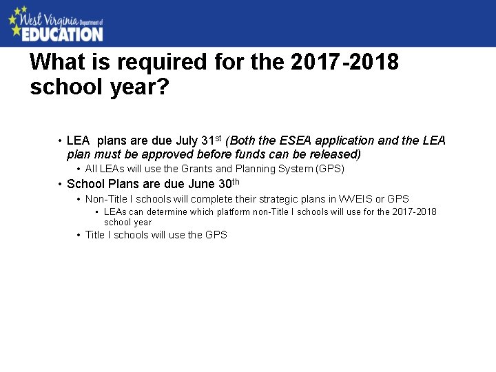 What is required for the 2017 -2018 school year? • LEA plans are due