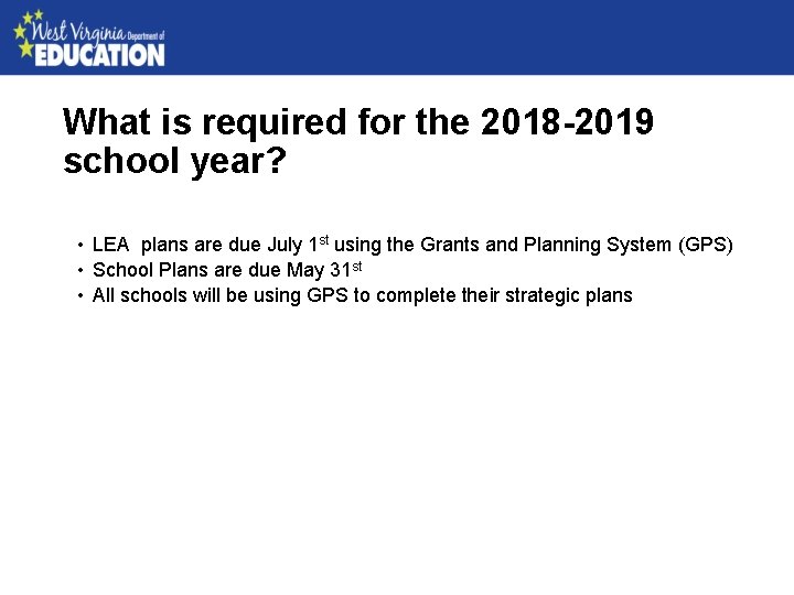 What is required for the 2018 -2019 school year? • LEA plans are due
