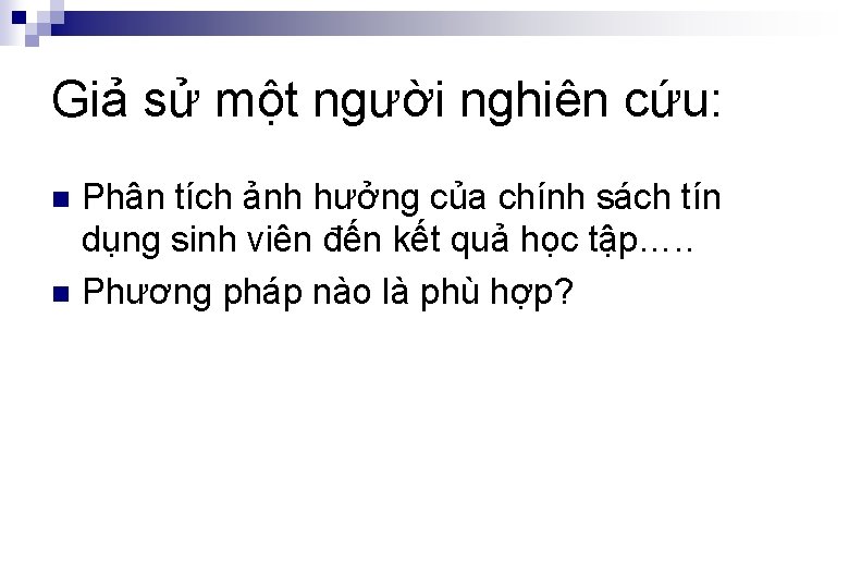 Giả sử một người nghiên cứu: Phân tích ảnh hưởng của chính sách tín