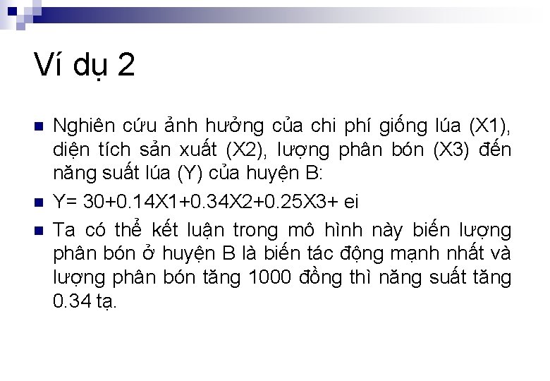 Ví dụ 2 n n n Nghiên cứu ảnh hưởng của chi phí giống