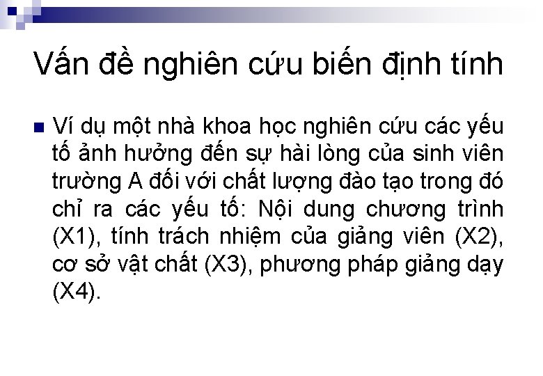 Vấn đề nghiên cứu biến định tính n Ví dụ một nhà khoa học