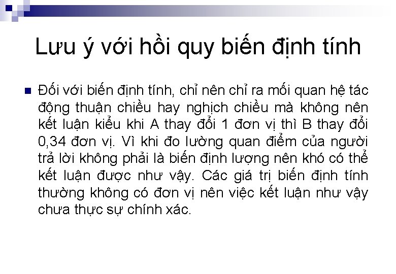 Lưu ý với hồi quy biến định tính n Đối với biến định tính,