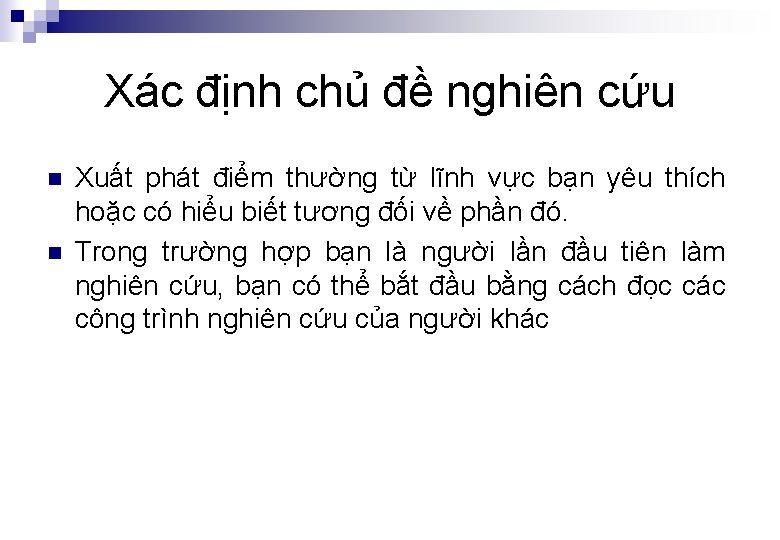 Xác định chủ đề nghiên cứu n n Xuất phát điểm thường từ lĩnh