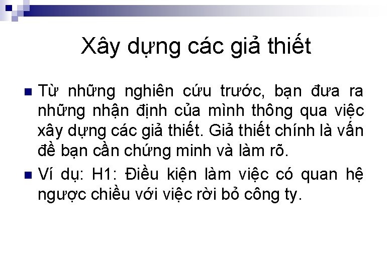 Xây dựng các giả thiết Từ những nghiên cứu trước, bạn đưa ra những