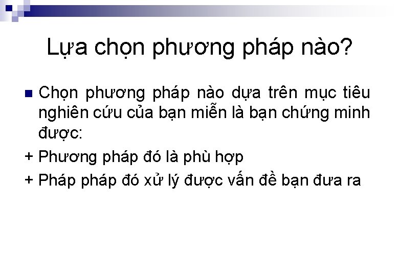 Lựa chọn phương pháp nào? Chọn phương pháp nào dựa trên mục tiêu nghiên