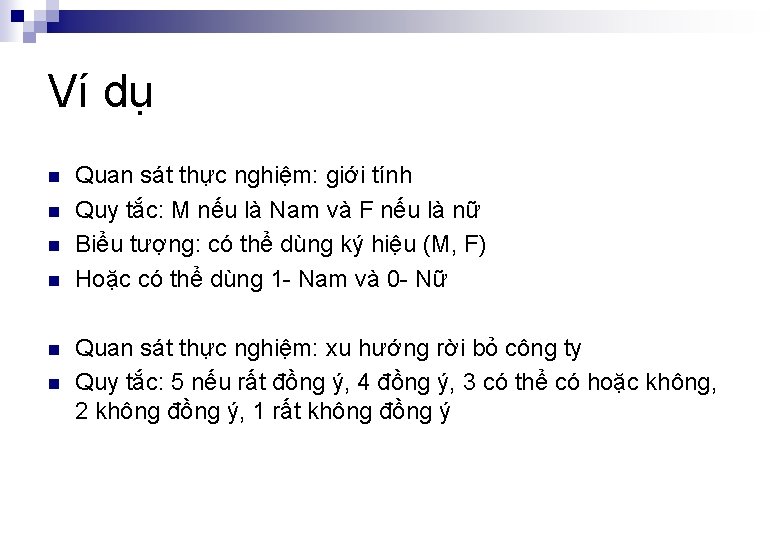 Ví dụ n n n Quan sát thực nghiệm: giới tính Quy tắc: M