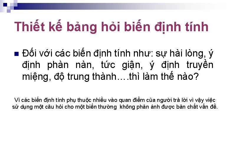 Thiết kế bảng hỏi biến định tính n Đối với các biến định tính