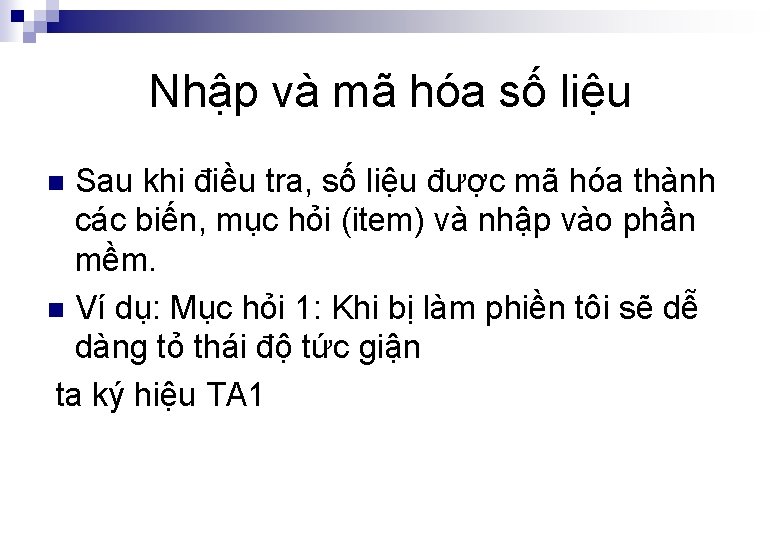 Nhập và mã hóa số liệu Sau khi điều tra, số liệu được mã