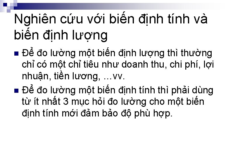 Nghiên cứu với biến định tính và biến định lượng Để đo lường một