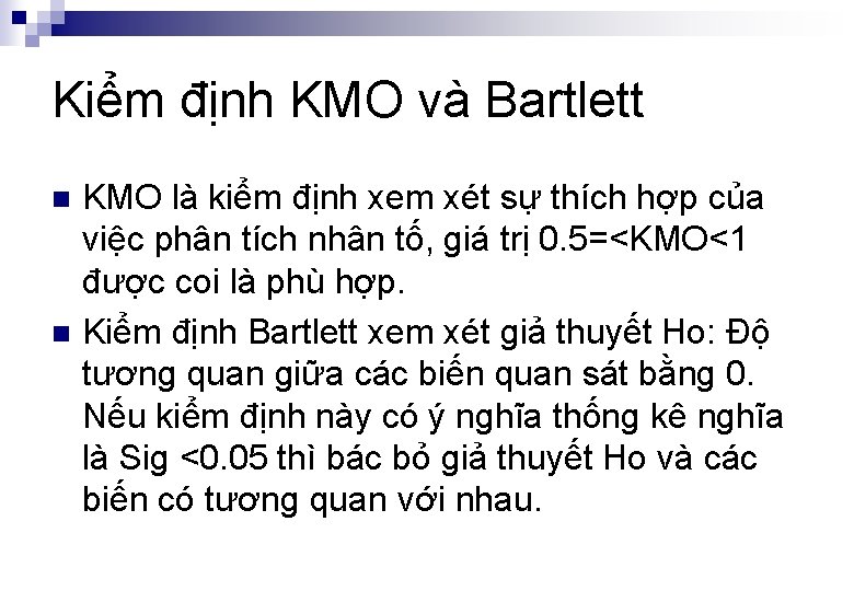 Kiểm định KMO và Bartlett n n KMO là kiểm định xem xét sự