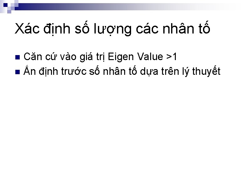 Xác định số lượng các nhân tố Căn cứ vào giá trị Eigen Value