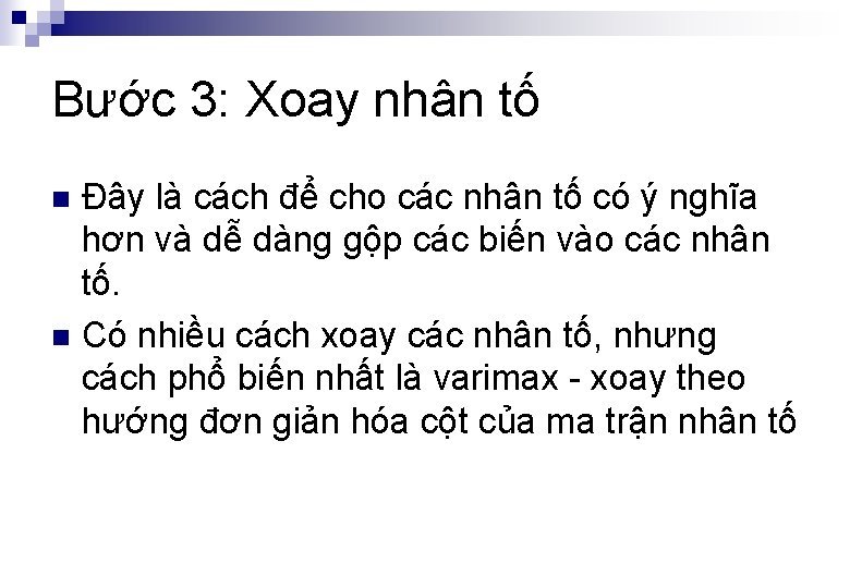 Bước 3: Xoay nhân tố Đây là cách để cho các nhân tố có