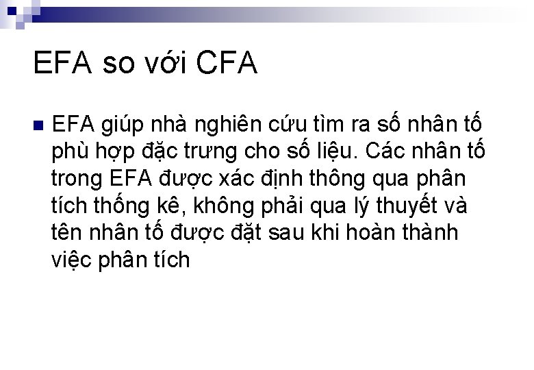 EFA so với CFA n EFA giúp nhà nghiên cứu tìm ra số nhân