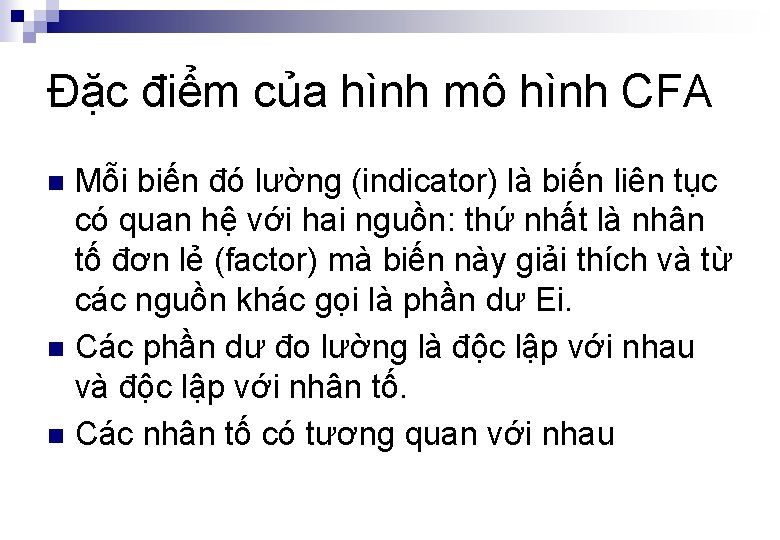 Đặc điểm của hình mô hình CFA Mỗi biến đó lường (indicator) là biến