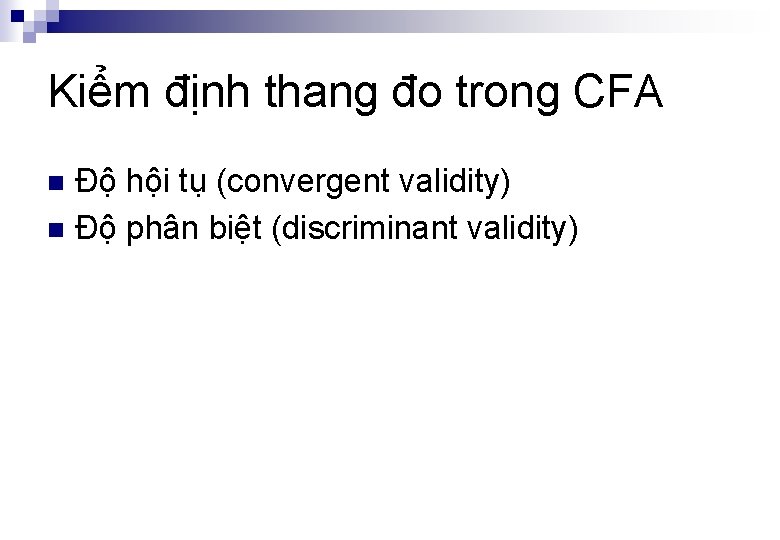 Kiểm định thang đo trong CFA Độ hội tụ (convergent validity) n Độ phân