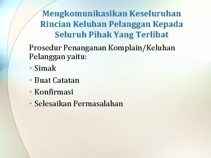 Mengkomunikasikan Keseluruhan Rincian Keluhan Pelanggan Kepada Seluruh Pihak Yang Terlibat Prosedur Penanganan Komplain/Keluhan Pelanggan