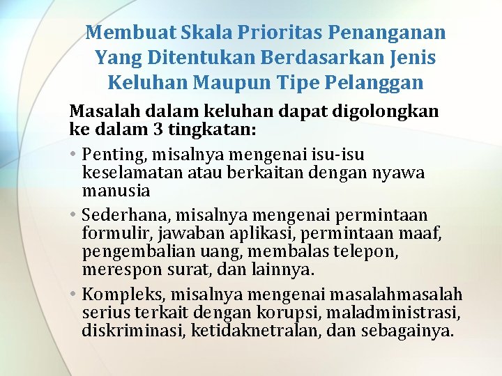 Membuat Skala Prioritas Penanganan Yang Ditentukan Berdasarkan Jenis Keluhan Maupun Tipe Pelanggan Masalah dalam