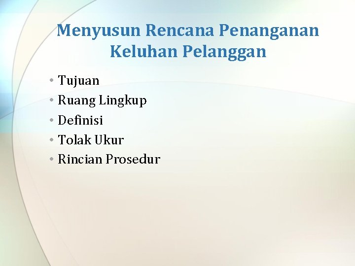 Menyusun Rencana Penanganan Keluhan Pelanggan • Tujuan • Ruang Lingkup • Definisi • Tolak