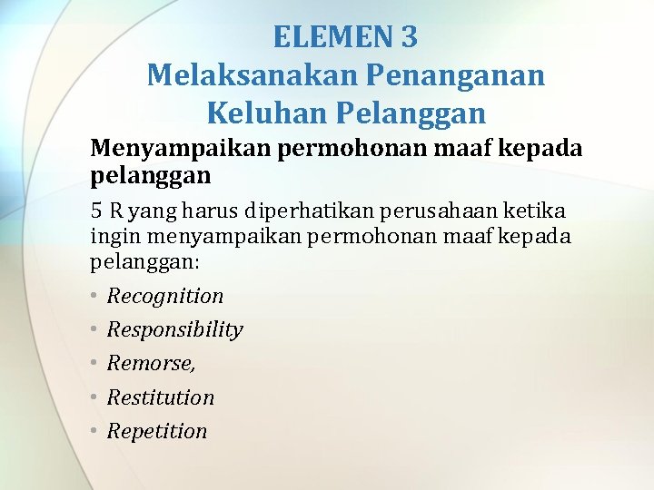 ELEMEN 3 Melaksanakan Penanganan Keluhan Pelanggan Menyampaikan permohonan maaf kepada pelanggan 5 R yang