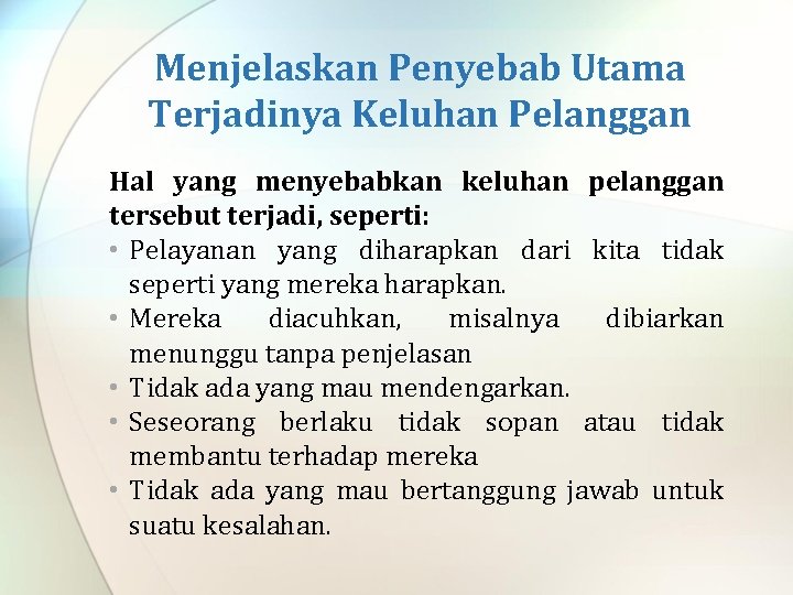 Menjelaskan Penyebab Utama Terjadinya Keluhan Pelanggan Hal yang menyebabkan keluhan pelanggan tersebut terjadi, seperti: