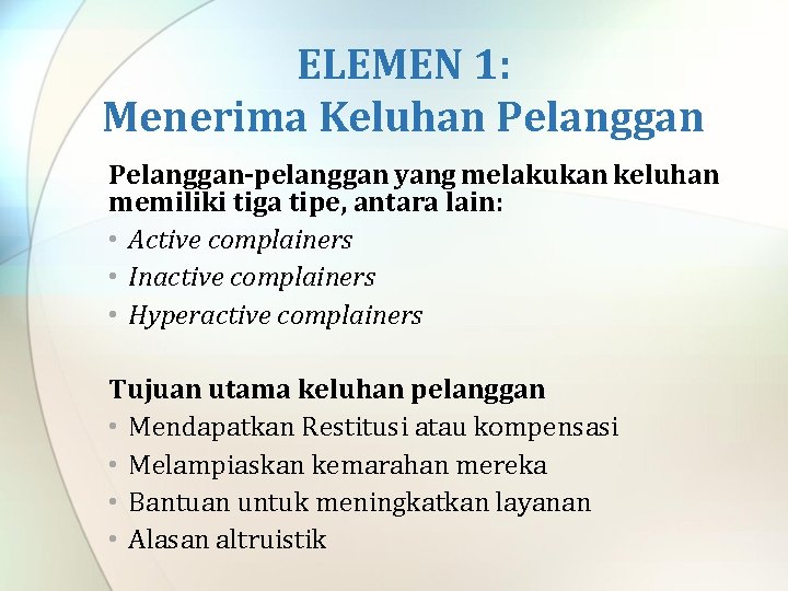 ELEMEN 1: Menerima Keluhan Pelanggan-pelanggan yang melakukan keluhan memiliki tiga tipe, antara lain: •