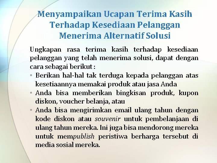 Menyampaikan Ucapan Terima Kasih Terhadap Kesediaan Pelanggan Menerima Alternatif Solusi Ungkapan rasa terima kasih